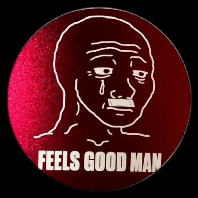 Feels Good Man lid, laser engraved